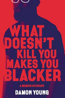 Image for "What Doesn&#039;t Kill You Makes You Blacker"