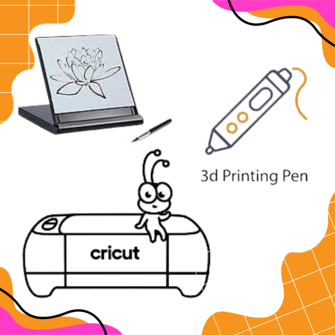 buddah board, 3d pen, and cricut machine